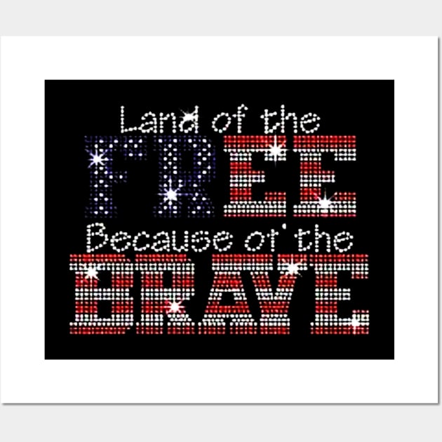 Land of the Free Because of the Brave JRW-699 Wall Art by rosposaradesignart